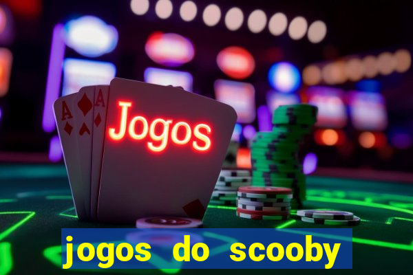 jogos do scooby doo adventure 1 2 3 4 5