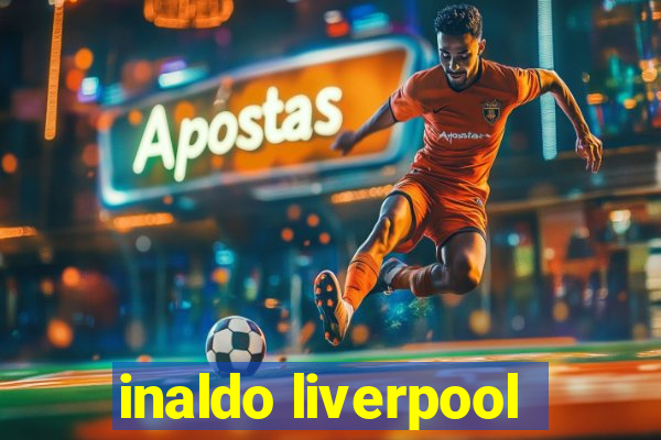 inaldo liverpool