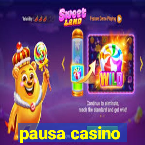 pausa casino