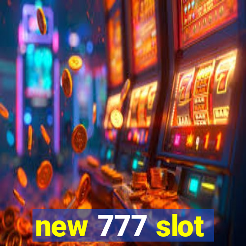 new 777 slot