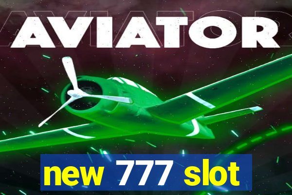 new 777 slot