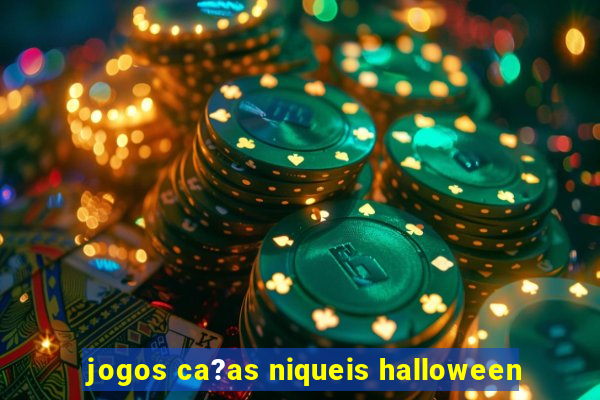 jogos ca?as niqueis halloween