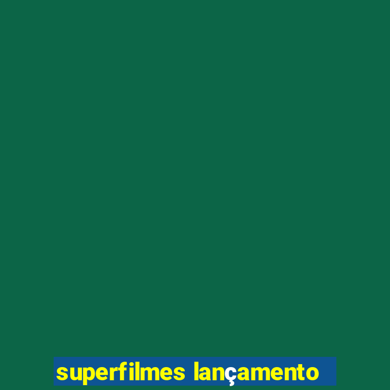 superfilmes lançamento