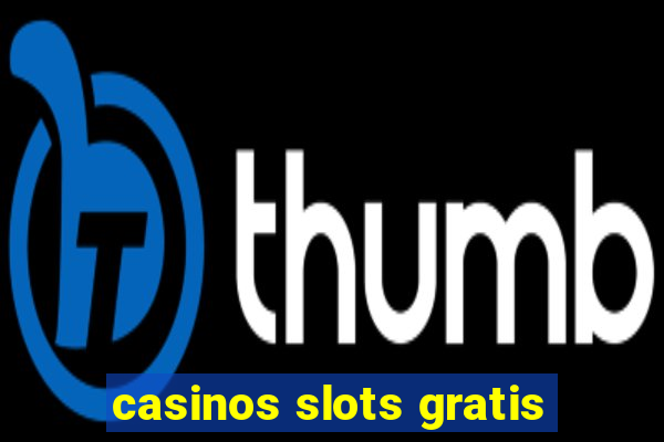 casinos slots gratis