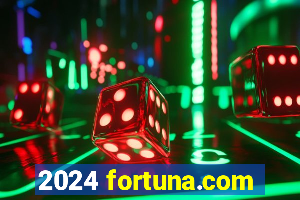 2024 fortuna.com