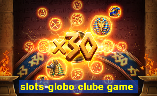 slots-globo clube game