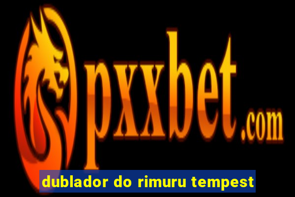 dublador do rimuru tempest