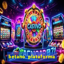 betano plataforma de jogos