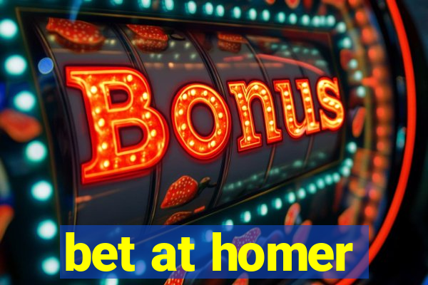 bet at homer