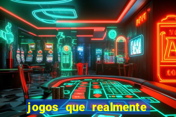 jogos que realmente ganha dinheiro