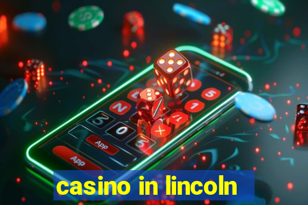 casino in lincoln