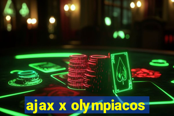 ajax x olympiacos