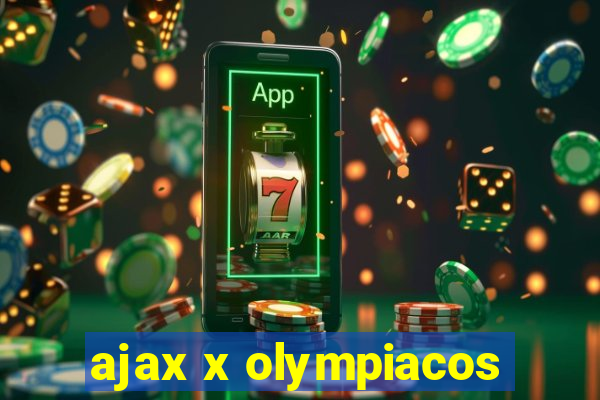 ajax x olympiacos