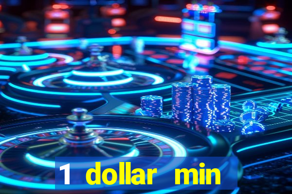 1 dollar min deposit casino