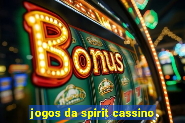 jogos da spirit cassino