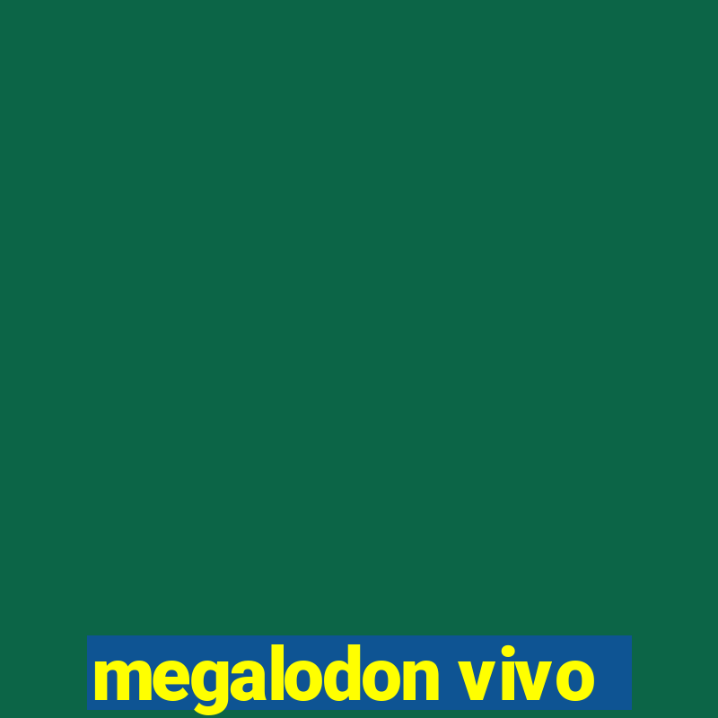 megalodon vivo