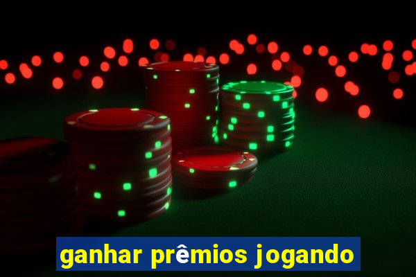 ganhar prêmios jogando