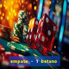 empate - 1 betano o que significa