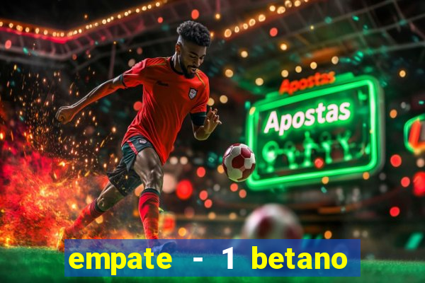 empate - 1 betano o que significa