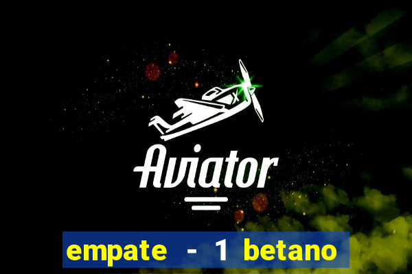 empate - 1 betano o que significa