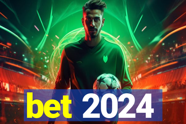 bet 2024