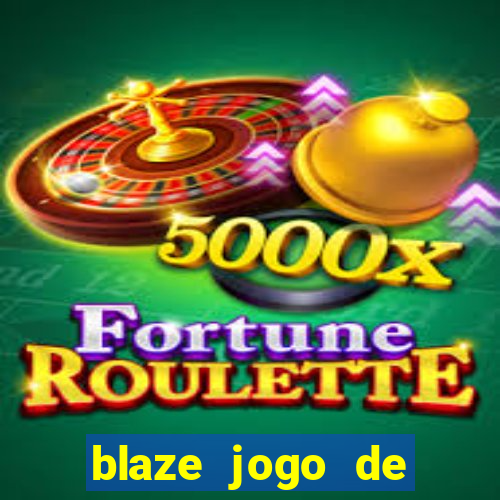 blaze jogo de ganhar dinheiro