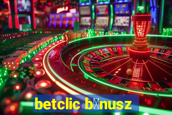 betclic b贸nusz