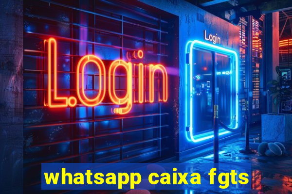 whatsapp caixa fgts