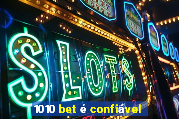 1010 bet é confiável