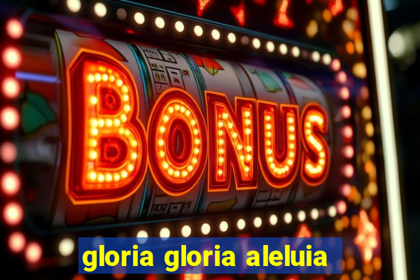 gloria gloria aleluia