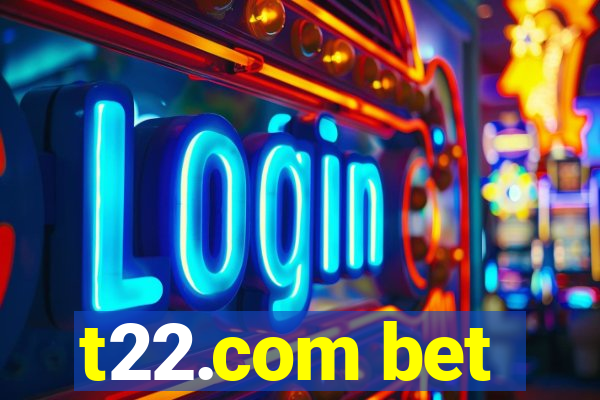 t22.com bet