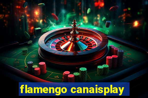 flamengo canaisplay