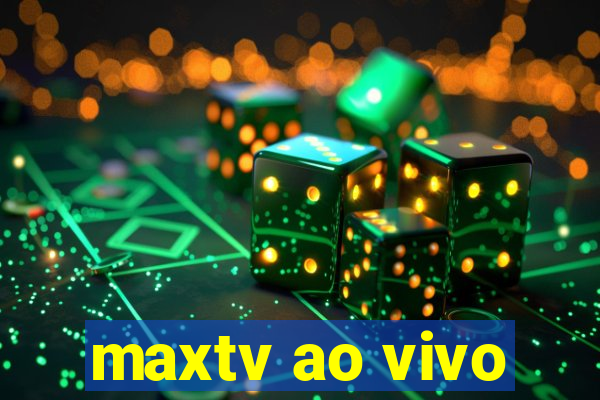 maxtv ao vivo