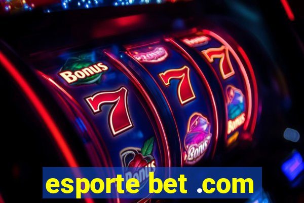 esporte bet .com