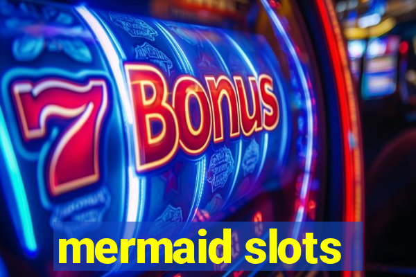 mermaid slots