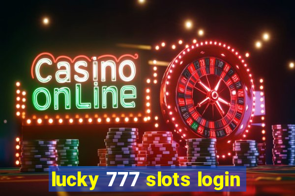 lucky 777 slots login