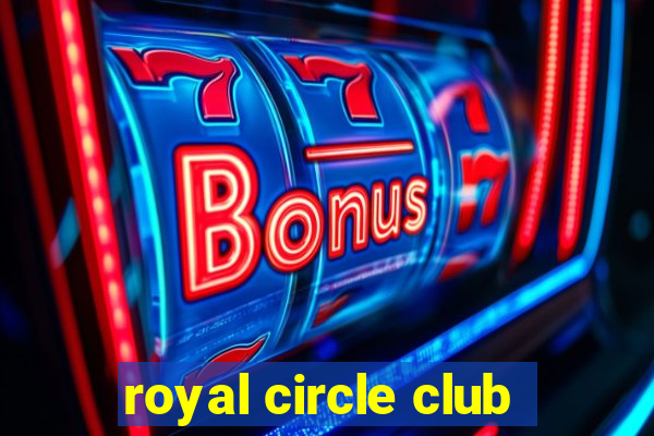 royal circle club