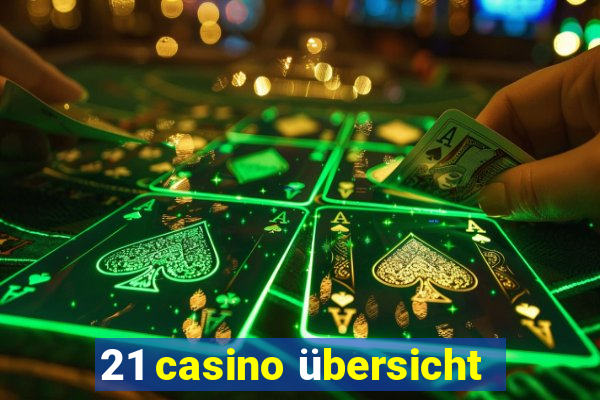 21 casino übersicht