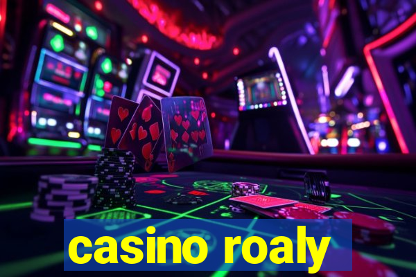 casino roaly