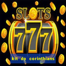 kit do corinthians dls 22