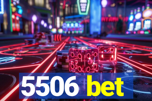 5506 bet