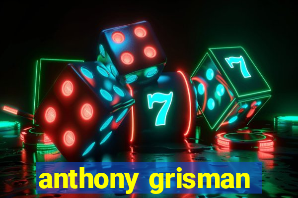 anthony grisman