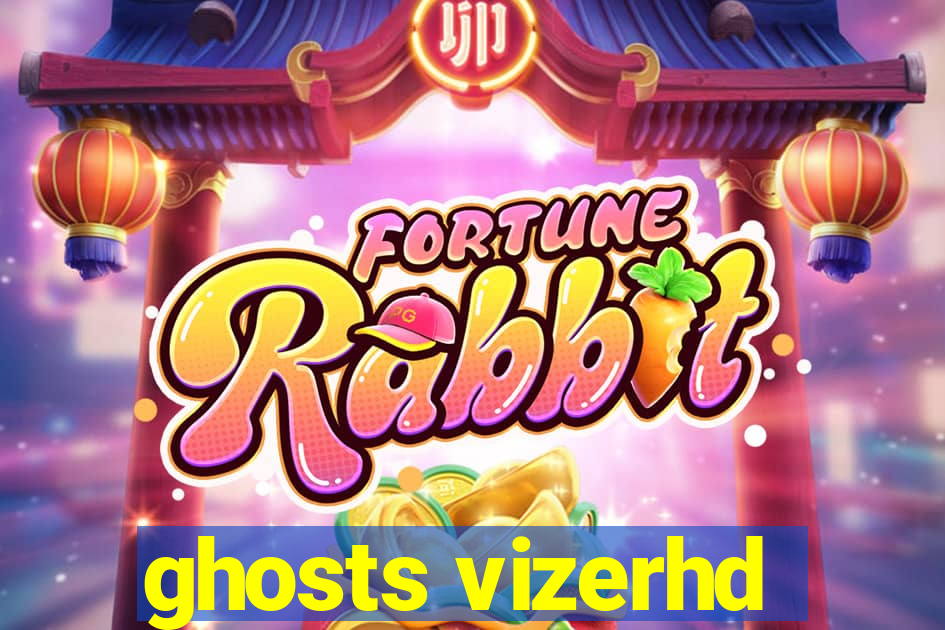 ghosts vizerhd