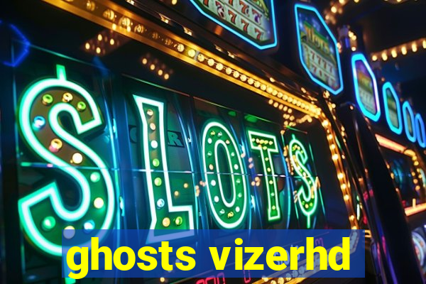 ghosts vizerhd