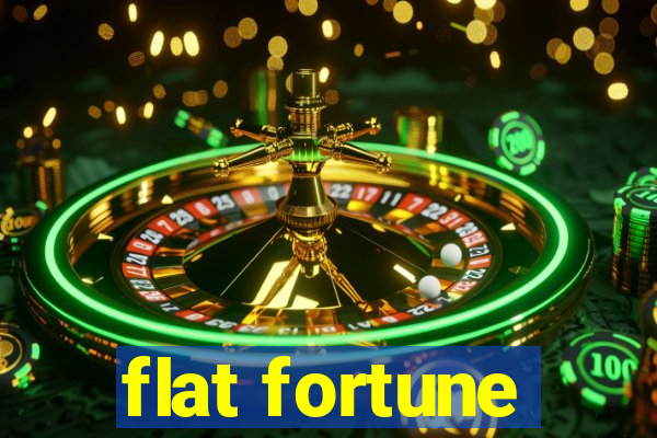 flat fortune