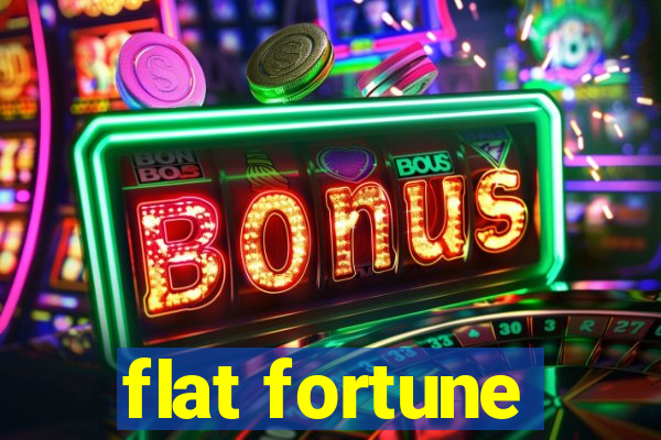 flat fortune