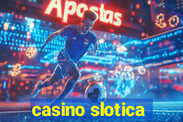 casino slotica