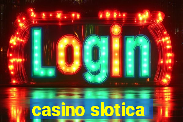 casino slotica