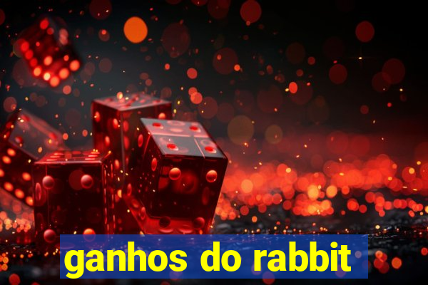 ganhos do rabbit