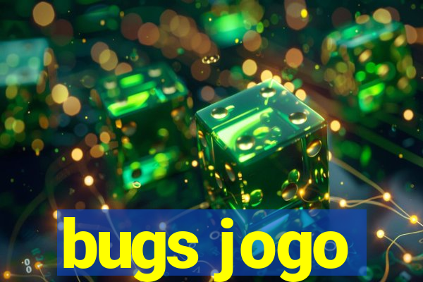 bugs jogo